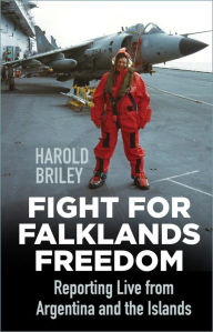 Title: Fight for Falklands Freedom: Reporting Live from Argentina and the Islands, Author: Harold Briley