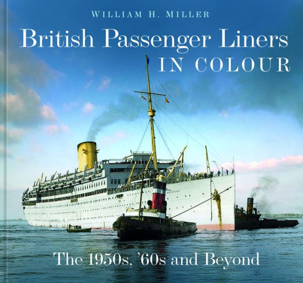 British Passenger Liners in Colour: The 1950s, '60s and Beyond