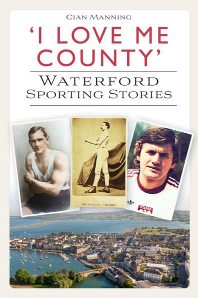 'I Love Me County': Waterford Sporting Stories