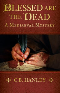 Download free kindle book torrents Blessed are the Dead: A Mediaeval Mystery (Book 8) 9781803993072 by C.B. Hanley