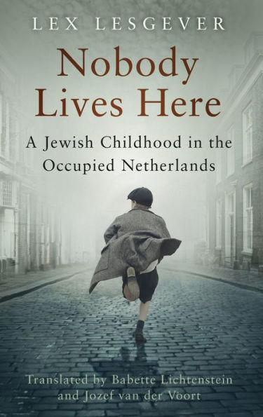 Nobody Lives Here: A Jewish Childhood the Occupied Netherlands