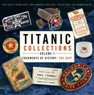 Titanic Collections Volume 1: Fragments of History: The Ship