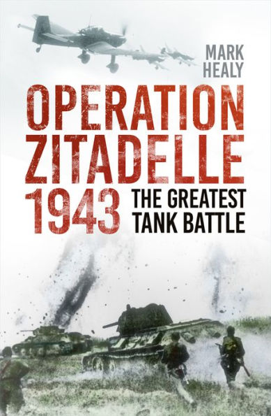 Operation Zitadelle: The Greatest Tank Battle