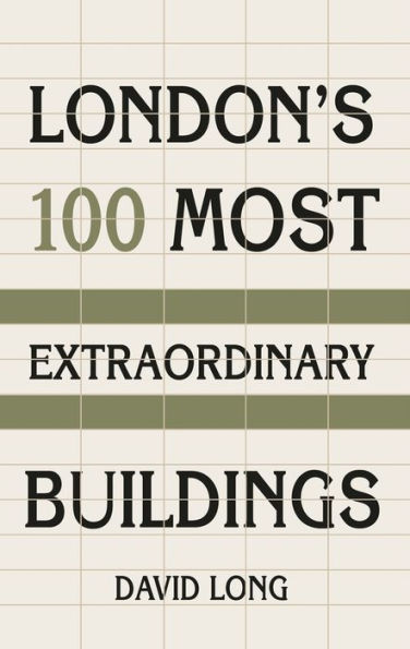 London's 100 Most Extraordinary Buildings