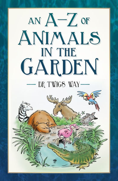 An A-Z of Animals the Garden