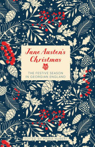 Title: Jane Austen's Christmas: The Festive Season in Georgian England, Author: Maria Hubert