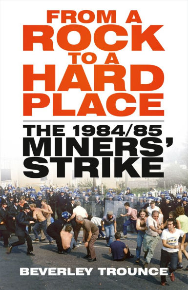 From a Rock to Hard Place: The 1984/85 Miners' Strike