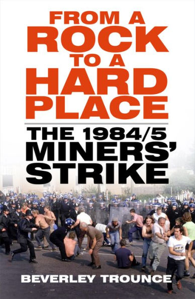 From a Rock to Hard Place: The 1984/85 Miners' Strike