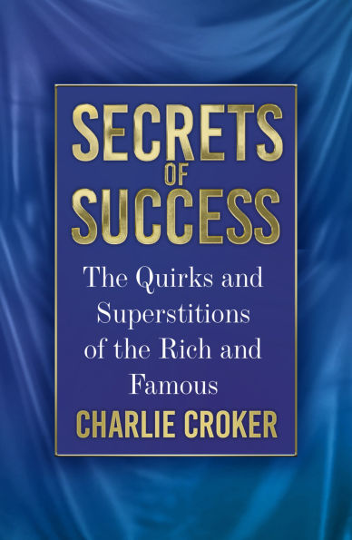 Secrets of Success: the Quirks and Superstitions Rich Famous