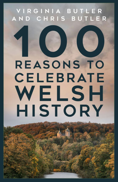 100 Reasons to Celebrate Welsh History