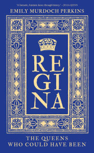 Online books for free no downloads Regina: The Queens Who Could Have Been