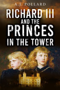 Title: Richard III and the Princes in the Tower, Author: A.J. Pollard