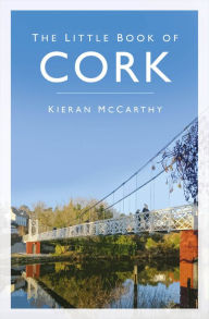 Title: The Little Book of Cork, Author: Kieran McCarthy