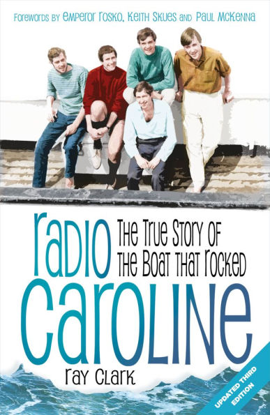 Radio Caroline: The True Story of the Boat that Rocked