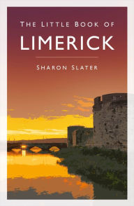 Title: The Little Book of Limerick, Author: Sharon Slater