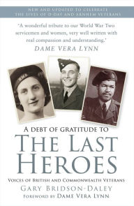 Title: The Last Heroes: Voices of British and Commonwealth Veterans, Author: Gary Bridson-Daley