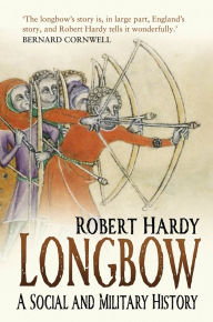Title: Longbow: A Social and Military History, Author: Robert Hardy
