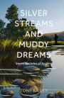 Silver Streams and Muddy Dreams: Seven Decades of Angling