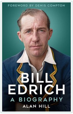 Bill Edrich: A Biography