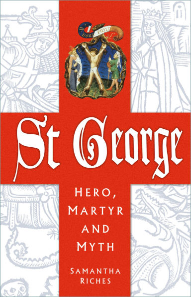 St George: Hero, Martyr and Myth