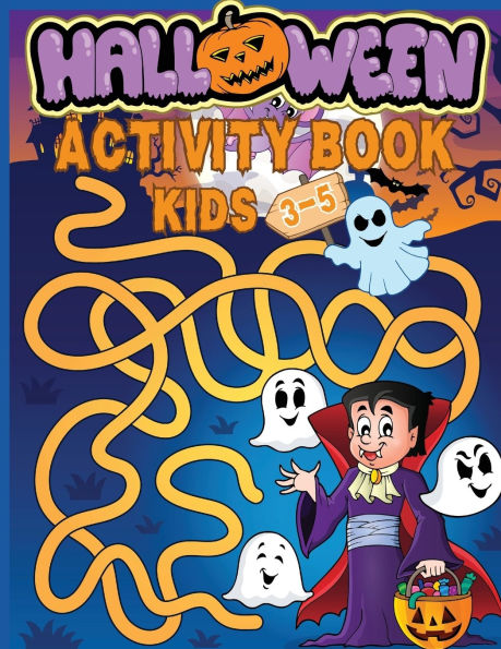 Halloween Activity Book for Kids Ages 3-5: Preschool Workbook for Children with Coloring, Games, Mazes, Dot to Dot, Tracing, Logic Puzzles. Fun for Boys and Girls