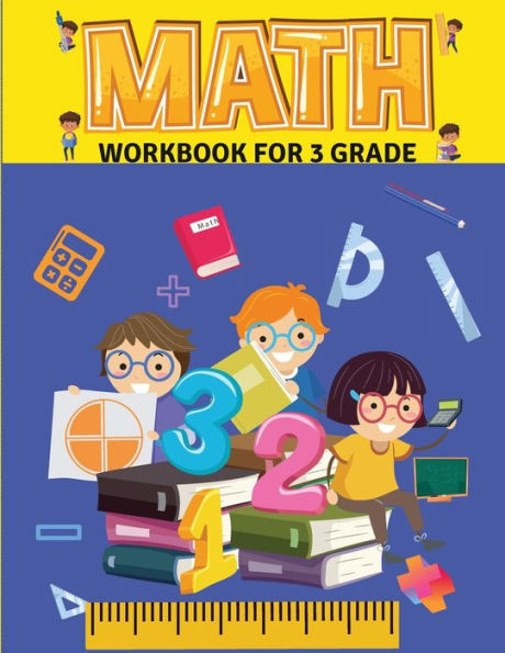 Math Workbook for Grade 3: Math Workbook - 3rd Grade- Ages 8 to 9, Attractive pages - 102 Pages Addition - Subtraction Multiplication - Division - SOLUTIONS -