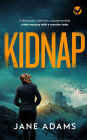 KIDNAP a fast-paced, addictive, unputdownable crime mystery with a massive twist
