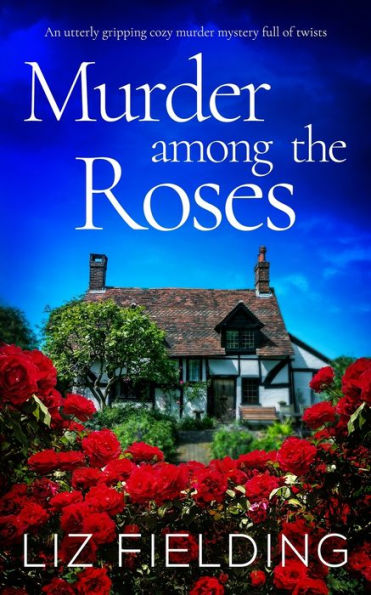 MURDER AMONG THE ROSES an utterly gripping cozy murder mystery full of twists