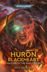 Textbooks pdf download free Huron Blackheart: Master of the Maelstrom 9781804070499 DJVU ePub PDB