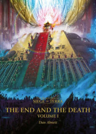 The End and the Death: Volume I (The Horus Heresy: Siege of Terra #8)