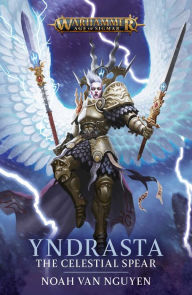 Title: Yndrasta: The Celestial Spear, Author: Noah Van Nguyen