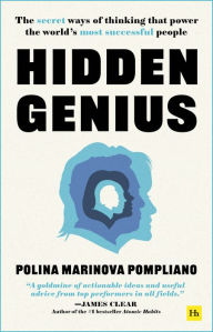 Title: Hidden Genius: The secret ways of thinking that power the world's most successful people, Author: Polina Marinova Pompliano