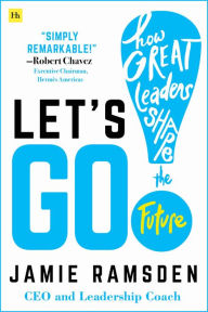 Title: Let's Go!: How Great Leaders Shape the Future, Author: Jamie Ramsden