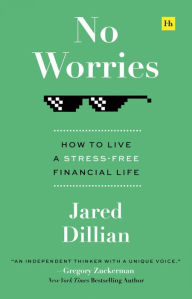 English textbook download free No Worries: How to live a stress-free financial life by Jared Dillian