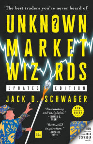 Title: Unknown Market Wizards (paperback): The best traders you've never heard of, Author: Jack D. Schwager