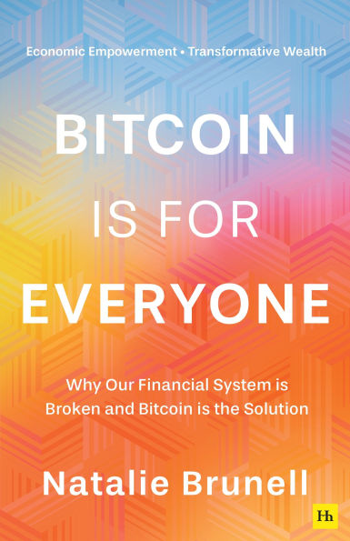 Bitcoin is for Everyone: Why our financial system broken and the solution