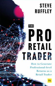 Title: The Pro-Retail Trader: How to Generate Professional-level Returns as a Retail Trader, Author: Steve Ruffley