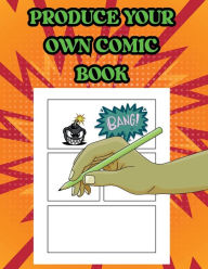 Title: Produce Your own Comic Book, Author: Robert O. Brien