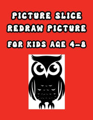 Title: Picture Slice Redraw Picture: for kids age 4-8, Author: Robert O. Brien