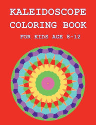 Title: Kaleidoscope Coloring Book for Kids age 8-12, Author: Robert O. Brien