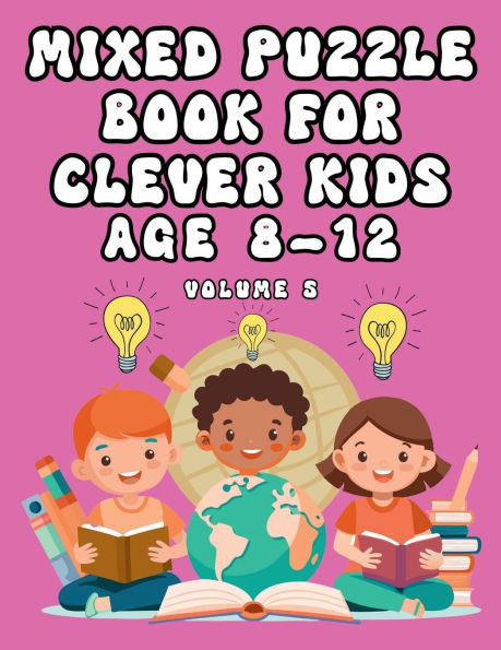 MIXED PUZZLE BOOK FOR CLEVER KIDS AGE 8-12 VOLUME