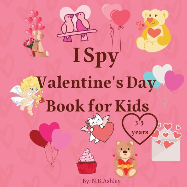 I Spy Valentine's Day Book for Kids: Valentine's Day activity book for kids, toddlers and preschoolers /Gift suitable for girls and boys / Coloring and Guessing Game For Little Kids, Toddler and Preschool Ages 2-5, 4-8