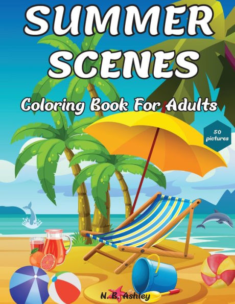 Summer Scenes Coloring Book for Adults: Easy and Simple Designs with Large Print Illustrations to color for Relaxation & Stress Relief