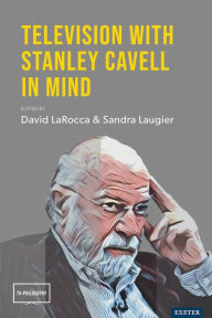 Title: Television with Stanley Cavell in Mind, Author: David LaRocca