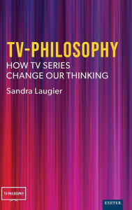 Title: TV-Philosophy: How TV Series Change Our Thinking, Author: Sandra Laugier