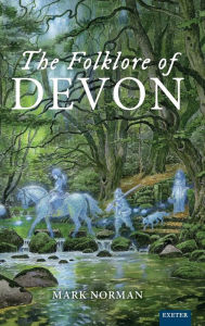 Title: The Folklore of Devon, Author: Mark Norman