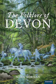 Title: The Folklore of Devon, Author: Mark Norman