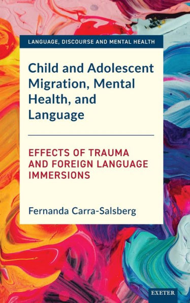 Child and Adolescent Migration, Mental Health, Language: Effects of Trauma Foreign Language Immersions