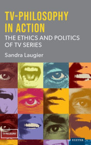 Title: TV-Philosophy in Action: The Ethics and Politics of TV Series, Author: Sandra Laugier