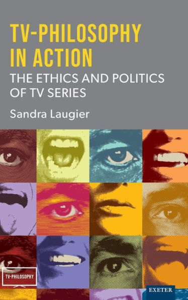 TV-Philosophy Action: The Ethics and Politics of TV Series